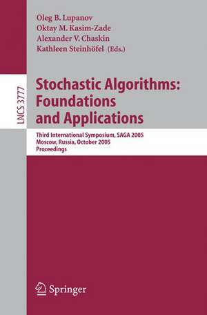 Stochastic Algorithms: Foundations and Applications: Third International Symposium, SAGA 2005, Moscow, Russia, October 20-22, 2005 de Oleg B. Lupanov