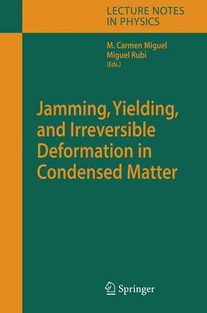 Jamming, Yielding, and Irreversible Deformation in Condensed Matter de Carmen Miguel