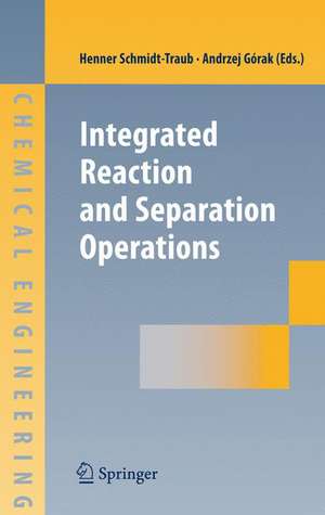 Integrated Reaction and Separation Operations: Modelling and experimental validation de Henner Schmidt-Traub