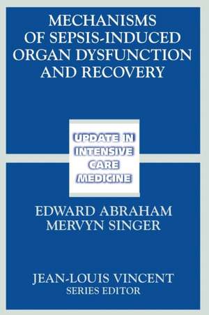 Mechanisms of Sepsis-Induced Organ Dysfunction and Recovery de E. Abraham