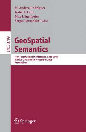 GeoSpatial Semantics: First International Conference, GeoS 2005, Mexico City, Mexico, November 29-30, 2005, Proceedings de M. Andrea Rodriguez