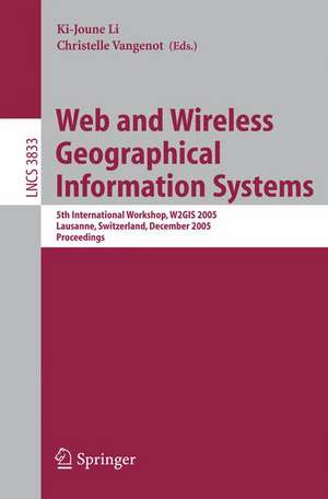 Web and Wireless Geographical Information Systems: 5th International Workshop, W2GIS 2005, Lausanne, Switzerland, December 15-16, 2005, Proceedings de Ki-Joune Li