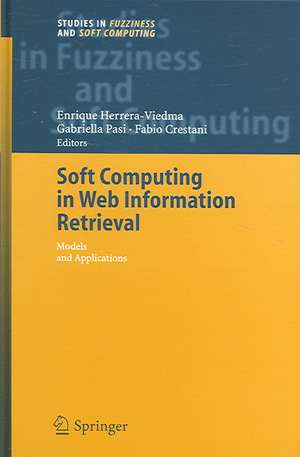 Soft Computing in Web Information Retrieval: Models and Applications de Enrique Herrera-Viedma