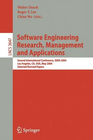 Software Engineering Research and Applications: Second International Conference, SERA 2004, Los Angeles, CA, USA, May 5-7, 2004, Revised Selected Papers de Walter Dosch