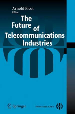 The Future of Telecommunications Industries de Arnold Picot