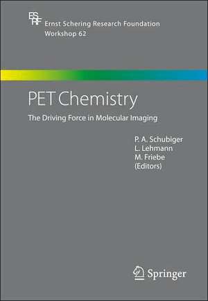 PET Chemistry: The Driving Force in Molecular Imaging de P.A. Schubiger