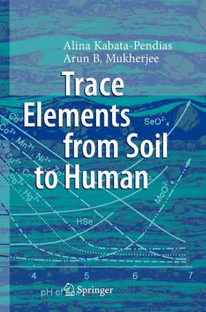 Trace Elements from Soil to Human de Alina Kabata-Pendias