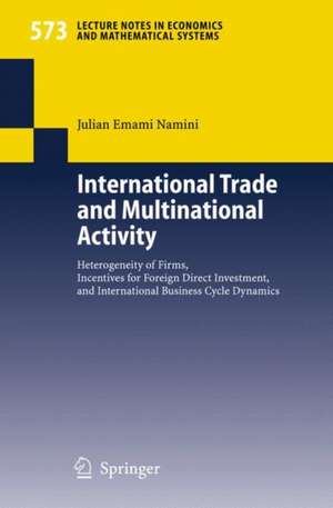 International Trade and Multinational Activity: Heterogeneity of Firms, Incentives for Foreign Direct Investment, and International Business Cycle Dynamics de Julian Emami Namini