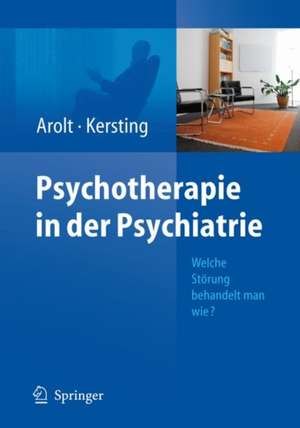 Psychotherapie in der Psychiatrie: Welche Störung behandelt man wie? de Volker Arolt