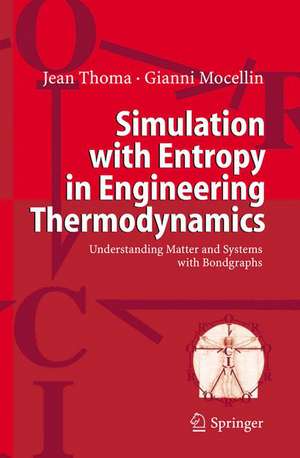 Simulation with Entropy in Engineering Thermodynamics: Understanding Matter and Systems with Bondgraphs de Jean Thoma