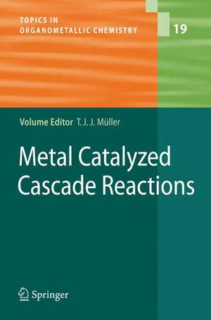 Metal Catalyzed Cascade Reactions de Thomas J. J. Müller