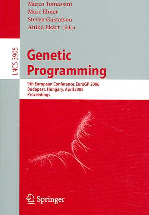 Genetic Programming: 9th European Conference, EuroGP 2006, Budapest, Hungary, April 10-12, 2006. Proceedings de Pierre Collet