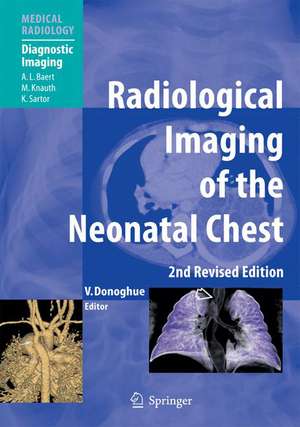 Radiological Imaging of the Neonatal Chest de Veronica B. Donoghue