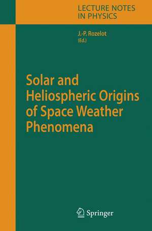 Solar and Heliospheric Origins of Space Weather Phenomena de Jean-Pierre Rozelot