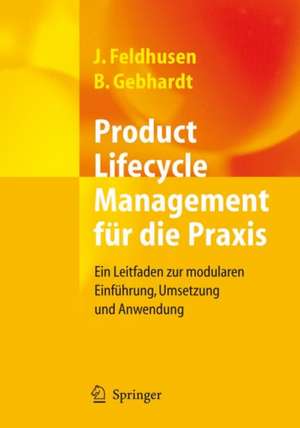 Product Lifecycle Management für die Praxis: Ein Leitfaden zur modularen Einführung, Umsetzung und Anwendung de Jörg Feldhusen