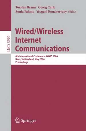 Wired/Wireless Internet Communications: 4th International Conference, WWIC 2006, Bern, Switzerland, May 10-12, 2006, Proceedings de Thomas Braun