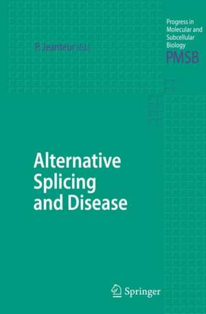 Alternative Splicing and Disease de Philippe Jeanteur