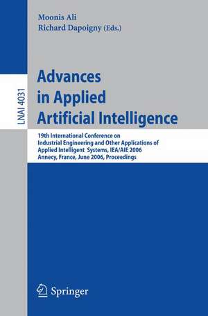 Advances in Applied Artificial Intelligence: 19th International Conference on Industrial, Engineering and Other Applications of Applied Intelligent Systems, IEA/AIE 2006, Annecy, France, June 27-30, 2006, Proceedings de Moonis Ali