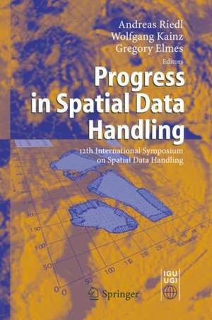 Progress in Spatial Data Handling: 12th International Symposium on Spatial Data Handling de Andreas Riedl