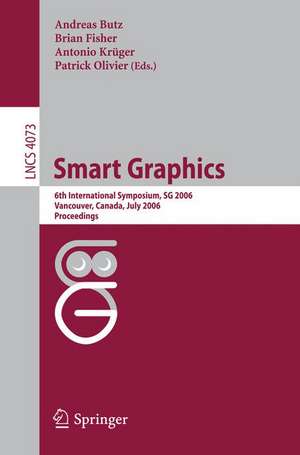 Smart Graphics: 6th International Symposium, SG 2006, Vancover, Canada, July 23-25, 2006, Proceedings de Andreas Butz