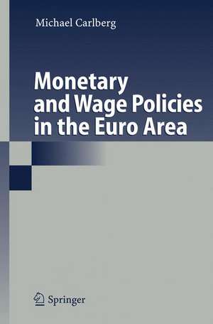 Monetary and Wage Policies in the Euro Area de Michael Carlberg