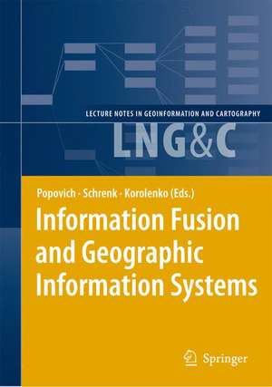 Information Fusion and Geographic Information Systems: Proceedings of the Third International Workshop de Vasily V. Popovich