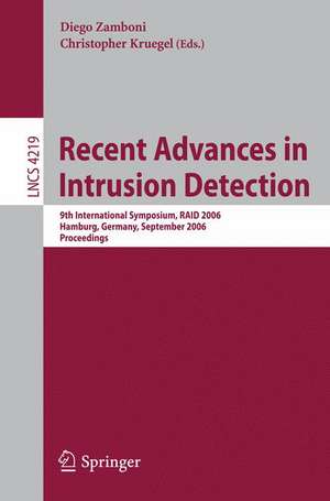 Recent Advances in Intrusion Detection: 9th International Symposium, RAID 2006, Hamburg, Germany, September 20-22, 2006, Proceedings de Diego Zamboni