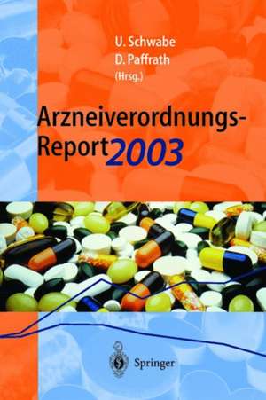 Arzneiverordnungs-Report 2003: Aktuelle Daten, Kosten, Trends und Kommentare de Ulrich Schwabe