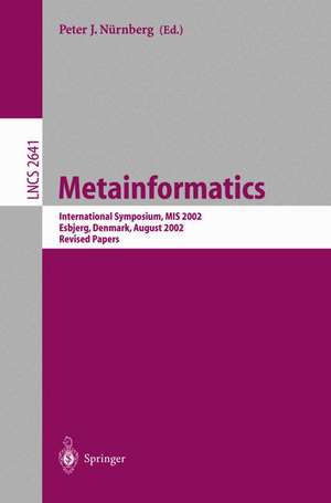 Metainformatics: International Symposium, MIS 2002, Esbjerg, Denmark, August 7-10, 2002, Revised Papers de Peter J. Nürnberg