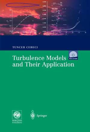 Turbulence Models and Their Application: Efficient Numerical Methods with Computer Programs de Tuncer Cebeci