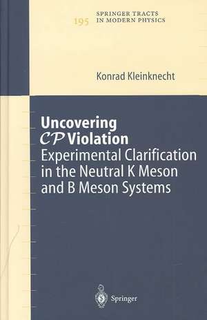 Uncovering CP Violation: Experimental Clarification in the Neutral K Meson and B Meson Systems de Konrad Kleinknecht