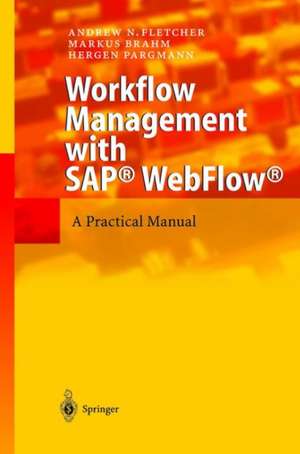 Workflow Management with SAP® WebFlow®: A Practical Manual de Andrew N. Fletcher