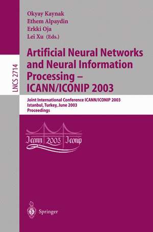 Artificial Neural Networks and Neural Information Processing — ICANN/ICONIP 2003: Joint International Conference ICANN/ICONIP 2003, Istanbul, Turkey, June 26–29, 2003, Proceedings de Okyay Kaynak