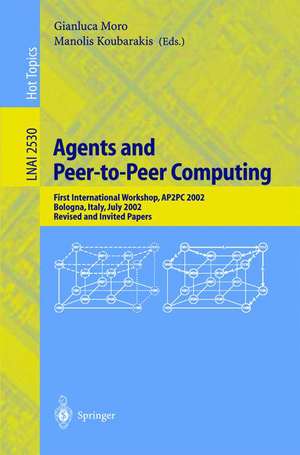 Agents and Peer-to-Peer Computing: First International Workshop, AP2PC 2002, Bologna, Italy, July, 2002, Revised and Invited Papers de Gianluca Moro