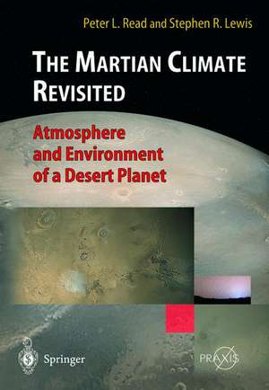 The Martian Climate Revisited: Atmosphere and Environment of a Desert Planet de Peter L. Read