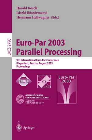 Euro-Par 2003 Parallel Processing: 9th International Euro-Par Conference, Klagenfurt, Austria, August 26–29, 2003 Proceedings de Harald Kosch