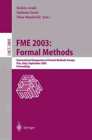 FME 2003: Formal Methods: International Symposium of Formal Methods Europe. Pisa Italy, September 8-14, 2003, Proceedings de Keijiro Araki