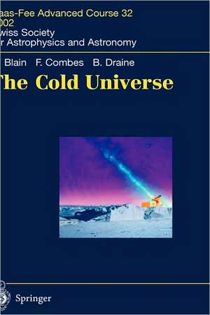 The Cold Universe: Saas-Fee Advanced Course 32, 2002. Swiss Society for Astrophysics and Astronomy de Andrew W. Blain