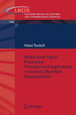 Modal Array Signal Processing: Principles and Applications of Acoustic Wavefield Decomposition de Heinz Teutsch