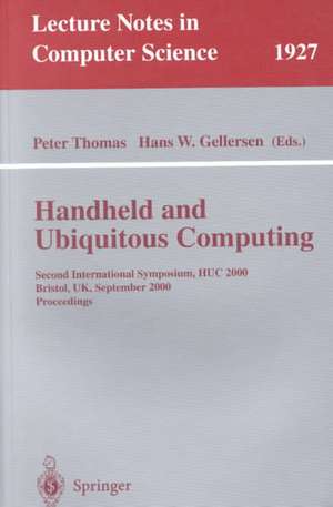 Handheld and Ubiquitous Computing: Second International Symposium, HUC 2000 Bristol, UK, September 25–27, 2000 Proceedings de Peter Thomas