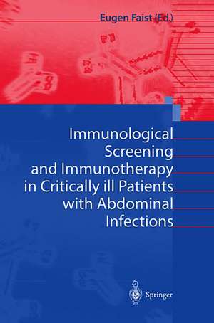 Immunological Screening and Immunotherapy in Critically ill Patients with Abdominal Infections de Eugen Faist