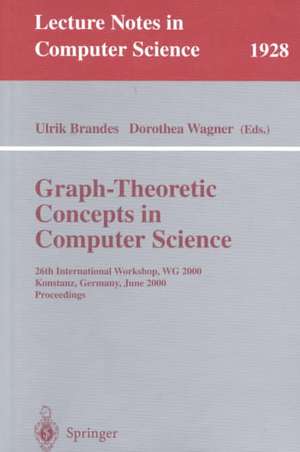 Graph-Theoretic Concepts in Computer Science: 26th International Workshop, WG 2000 Konstanz, Germany, June 15-17, 2000 Proceedings de Ulrik Brandes