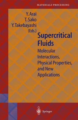 Supercritical Fluids: Molecular Interactions, Physical Properties and New Applications de Y. Arai
