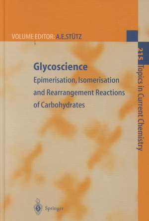 Glycoscience: Epimerisation, Isomerisation and Rearrangement Reactions of Carbohydrates de Arnold E. Stütz