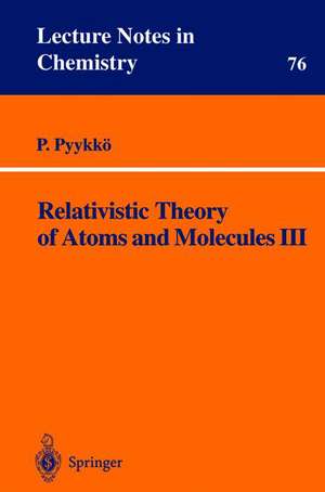 Relativistic Theory of Atoms and Molecules III: A Bibliography 1993–1999 de Pekka Pyykkö