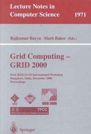 Grid Computing - GRID 2000: First IEEE/ACM International Workshop Bangalore, India, December 17, 2000 Proceedings de Rajkumar Buyya