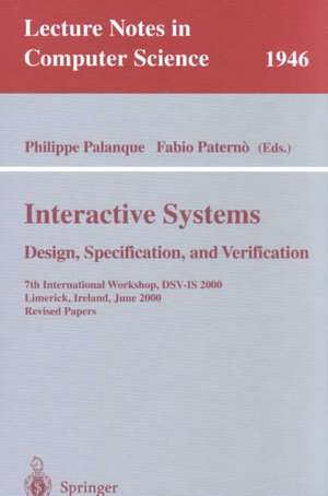 Interactive Systems. Design, Specification, and Verification: 7th International Workshop, DSV-IS 2000, Limerick, Ireland, June 5-6, 2000. Revised Papers de Philippe Palanque