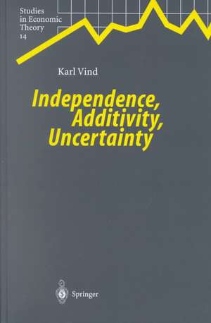 Independence, Additivity, Uncertainty de Karl Vind