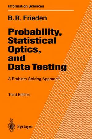 Probability, Statistical Optics, and Data Testing: A Problem Solving Approach de Roy Frieden