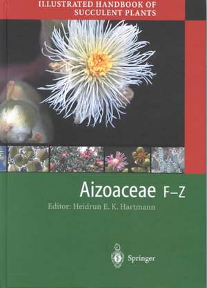 Illustrated Handbook of Succulent Plants: Aizoaceae F-Z de Heidrun E.K. Hartmann